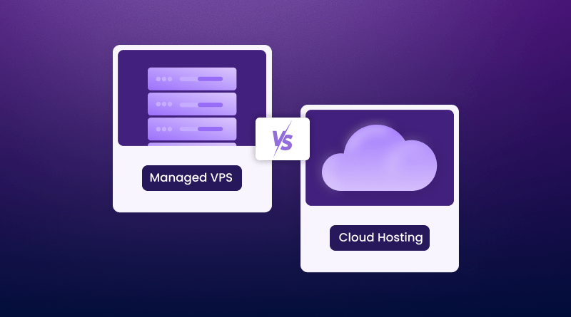 Managed VPS vs Cloud Hosting